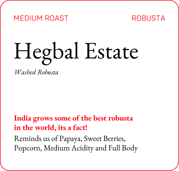 Hegbal Estate (Robusta)